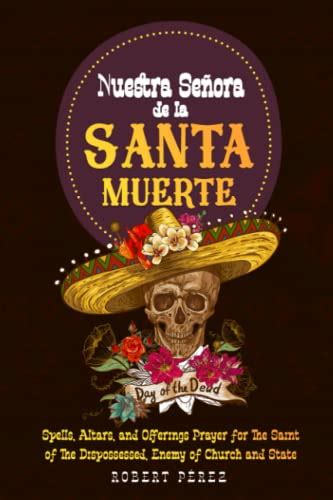 la santa muerte quotes|Santa Muerte: Saint of the Dispossessed, Enemy of .